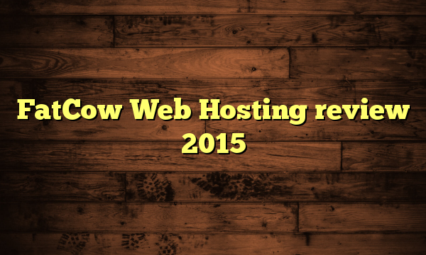 FatCow Web Hosting review 2015