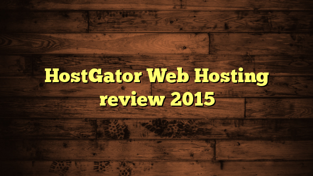 HostGator Web Hosting review 2015