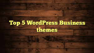 Top 5 WordPress Business themes
