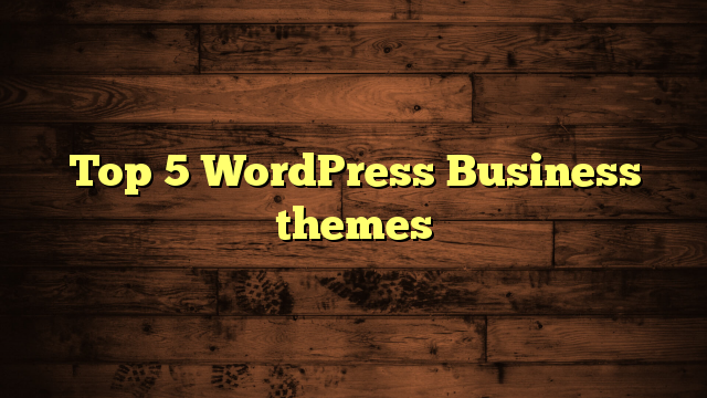 Top 5 WordPress Business themes