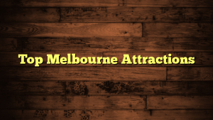 Top Melbourne Attractions