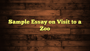 Sample Essay on Visit to a Zoo